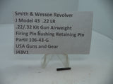 106-43-G S&W J Model  43 .22/.32 Kit Airweight Firing Pin Bushing Retaining Pin .22 LR