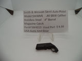 SW4013 Smith & Wesson Model SW40VE Magazine Catch Used Part