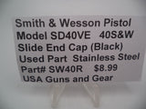 SW40R Smith & Wesson Pistol Model SD40VE 40 S&W Slide End Cap (Black) Used