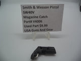 V4006 Smith & Wesson Pistol 40V Magazine Catch Used Part .40 S&W