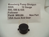 MBU86 Mossberg Shotgun Model 500 590 835 12 Gauge Follower New Part