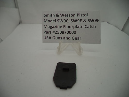 250870000 S & W Pistol Model SW9C, SW9E & SW9F Magazine Floorplate Catch