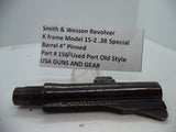 156A Smith & Wesson K Model 15-2  Pinned 4" Barrel  .38 Special Used Part