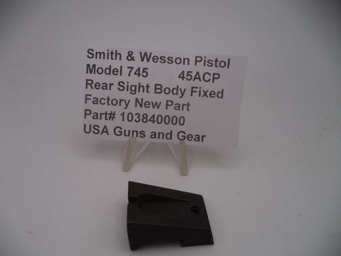 103840000 S&W Pistol Model 745 Rear Sight Body Fixed New