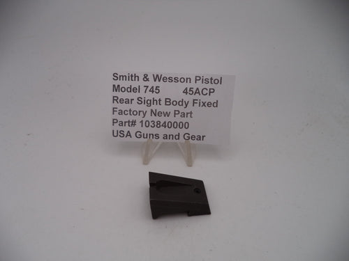 103840000 S&W Pistol Model 745 Rear Sight Body Fixed New