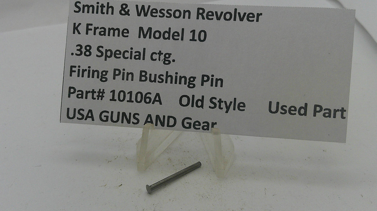 Smith & Wesson Smith & Wesson K Frame Model 10Firing Pin Bushing Pin 10106A Part 10106A