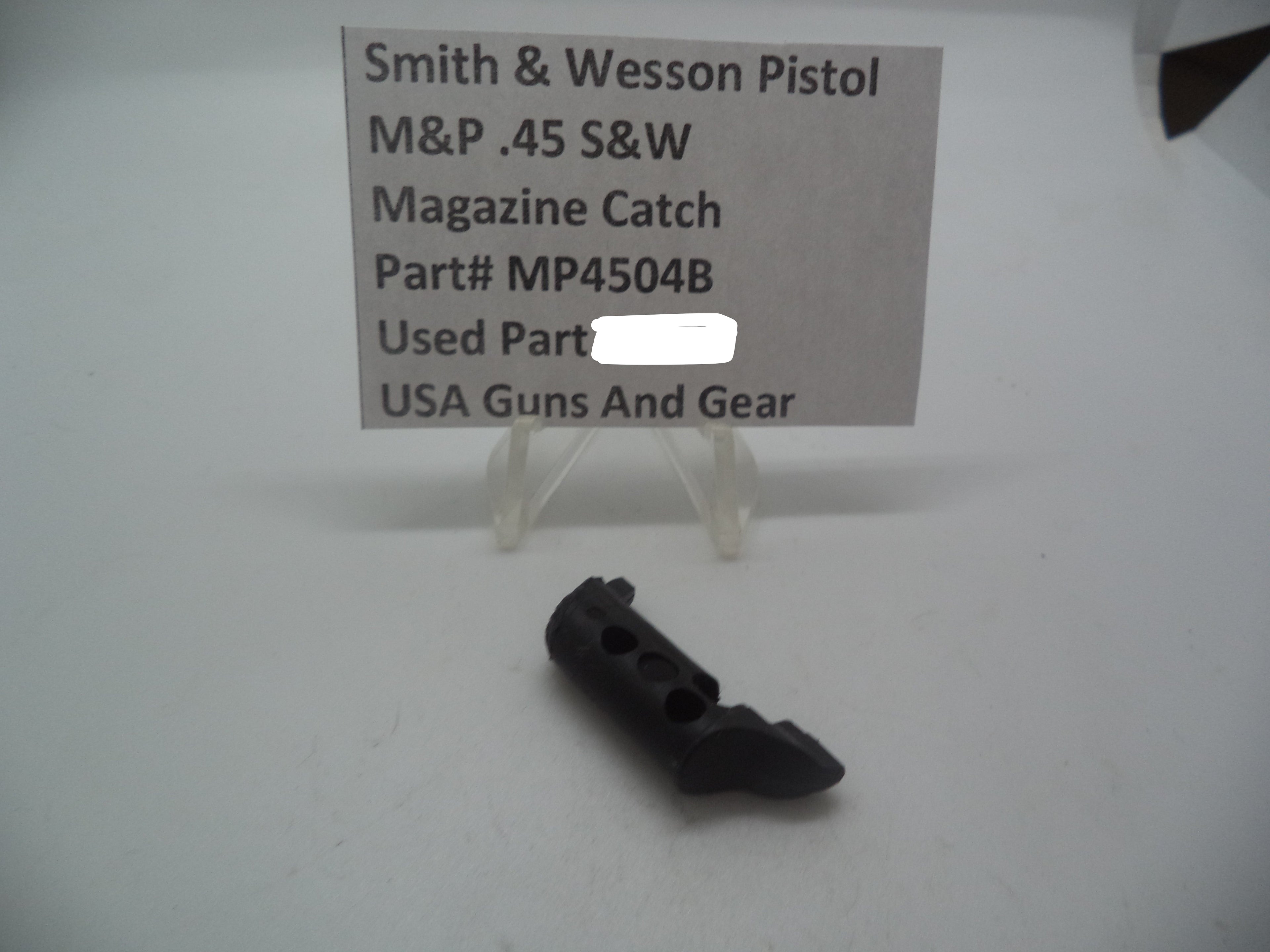 MP4504B Smith & Wesson Pistol M&P 45 Magazine Catch Used Part .45 S&W