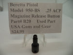 B20 Beretta Pistol Model 950-BS .25 ACP  Magazine Release Button Used Part