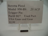 B27 Beretta Pistol Model 950-BS .25 ACP Trigger Pin Used Part