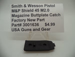 3001636 Smith & Wesson Pistol M&P Shield 45 M2.0 Magazine Buttplate Catch New Part
