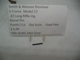 171A Smith & Wesson K Frame Model 17 Used Barrel Pin Old Style .22 LR ctg.