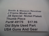 49176 Smith & Wesson J Frame Model 49 Used Nickel Plated Thumb Piece  .38 Special