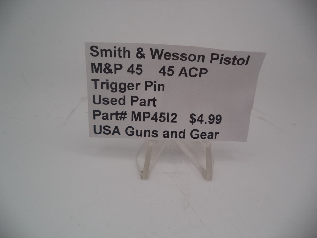 MP45I2  Smith & Wesson Trigger Pin  Used Part .45 ACP