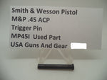 MP45I Smith & Wesson Pistol M&P 45 Trigger Pin Used Part .45 ACP