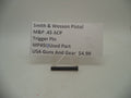 Smith & Wesson Pistol M&P 45 Trigger Pin Used Part .45 ACP MP45I1