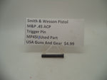 MP45I1 Smith & Wesson Pistol M&P 45 Trigger Pin Used Part .45 ACP