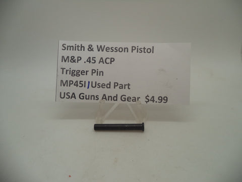 MP45I1 Smith & Wesson Pistol M&P 45 Trigger Pin Used Part .45 ACP