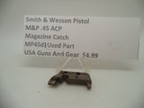 MP45D1 Smith & Wesson Pistol M&P 45 Magazine Catch Used Part .45 ACP