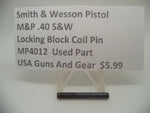 MP4012 Smith & Wesson Pistol M&P Locking Block Coil Pin Used Part .40 S&W