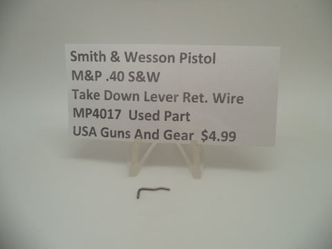 MP4017 Smith & Wesson Pistol M&P Take Down Lever Retaining Wire Used .40 S&W