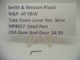 MP4017 Smith & Wesson Pistol M&P Take Down Lever Retaining Wire Used .40 S&W