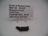 MP45D3 Smith & Wesson Pistol M&P 45 Magazine Catch Used Part .45 ACP