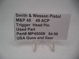 MP4506B Smith & Wesson Pistol M&P 45 Trigger Headed Pin Used Part .45 S&W