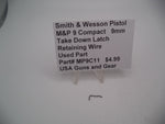 MP9C11 Smith & Wesson Pistol M&P 9 Compact 9mm Take Down Latch Retaining Wire Used Part