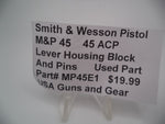 MP45E1 Smith & Wesson Pistol M&P 45 Lever Housing Block Used Part .45 ACP