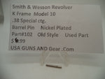 102 Smith & Wesson K Frame Model 10 Used Barrel Pin Nickel .38 Special