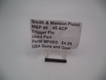 MP45I3 Smith & Wesson Trigger Pin  Used Part .45 ACP