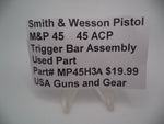 MP45H3A  Smith & Wesson Trigger Bar Assembly  Used Part .45 ACP