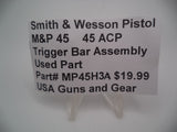 MP45H3A  Smith & Wesson Trigger Bar Assembly  Used Part .45 ACP