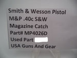 MP4026D Smith & Wesson Pistol M&P Magazine Catch Used Part .40 S&W