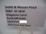 MP4504C Smith & Wesson Pistol M&P 45 Magazine Catch Used Part 2.0 S&W