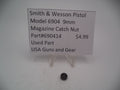 690414 Smith & Wesson Pistol Model 6904 9mm Magazine Catch Nut Used