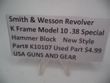 K10107 Smith and Wesson Revolver K Frame Model 10 .38 Special ctg. Hammer Block Used