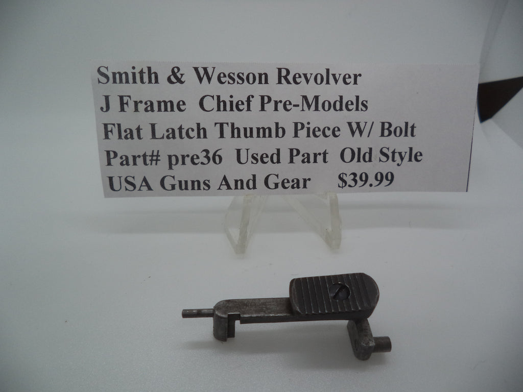 Part# pre36 Smith & Wesson Revolver J Frame  Chief Pre-Models  Flat latch Thumb Piece W/Bolt