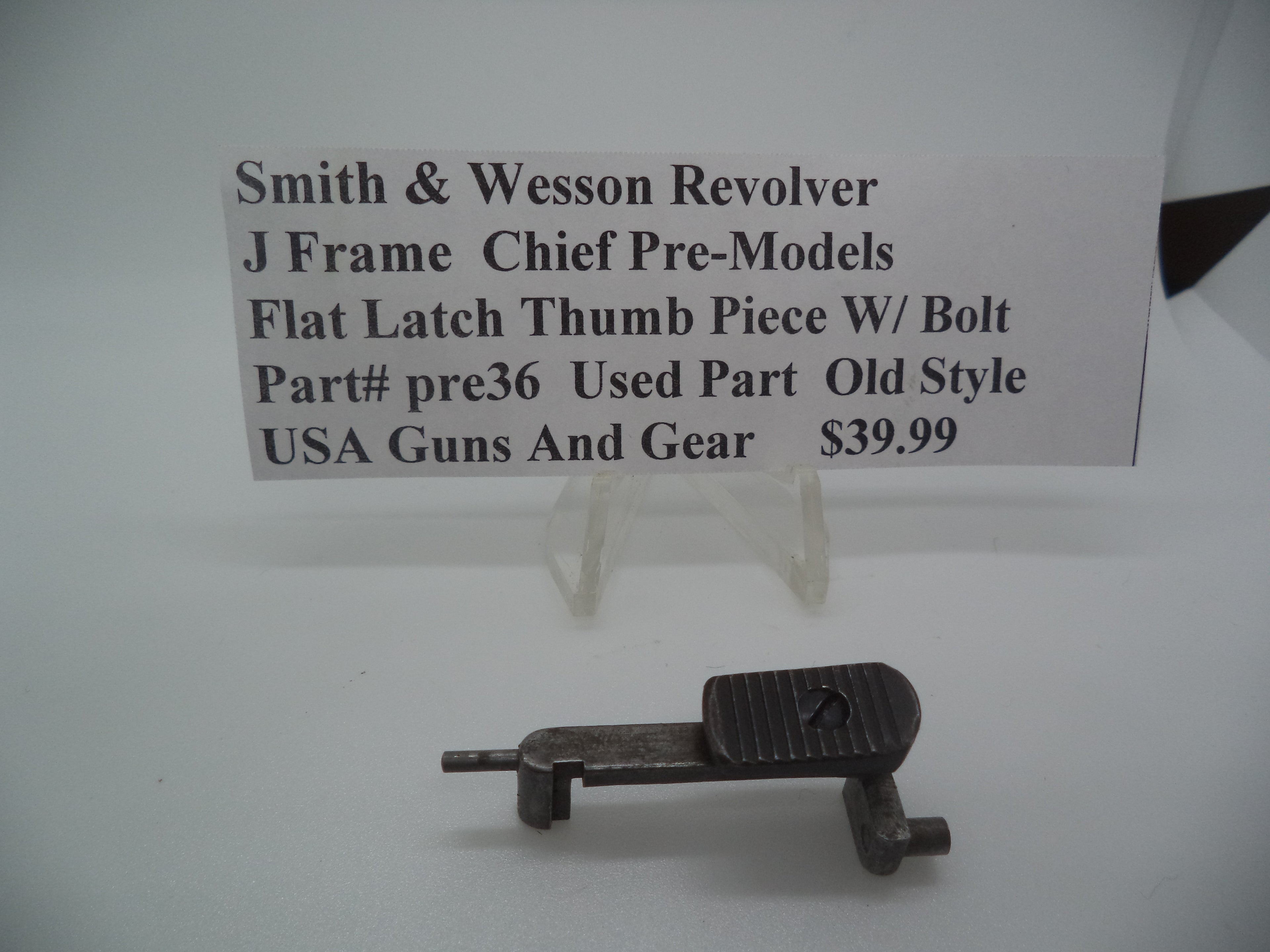 Part# pre36 Smith & Wesson Revolver J Frame  Chief Pre-Models  Flat latch Thumb Piece W/Bolt