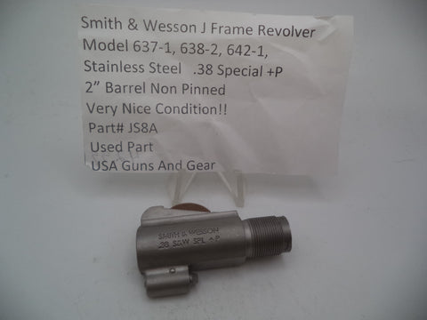 JS8A Smith & Wesson J Frame Revolver Model 637-1, 638-2, 642-1 Barrel 2" SS .38 Sp Used
