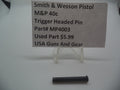 MP4003 S&W Pistol M&P 40c Trigger Headed Pin .40 cal  (Used Part)