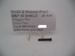 MP4514A Smith & Wesson Pistol M&P 45 Shield Trigger Pin Used Part .45 Auto