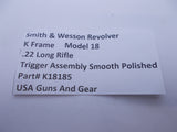 K18185 Smith and Wesson K Frame Model 18  Smooth Trigger Assembly Used